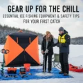 Essential ice fishing tips